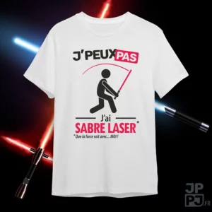 Design de tee shirt je peux pas j'ai sabre laser !