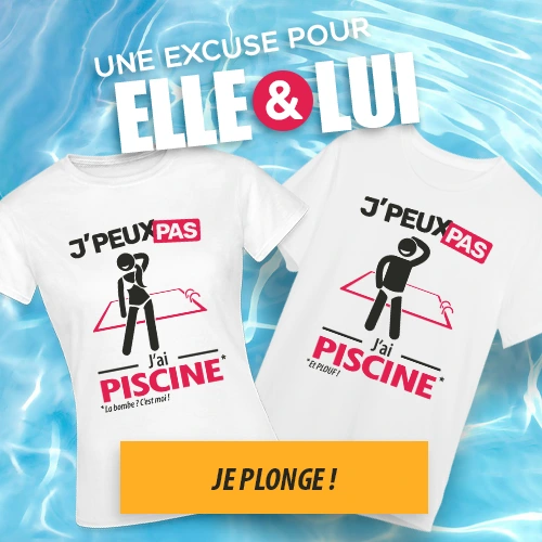 Le t-shirt je peux pas j'ai piscine pour elle et lui