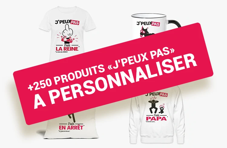 Plus de 250 produits personnalisables avec le slogan "J'peux pas"