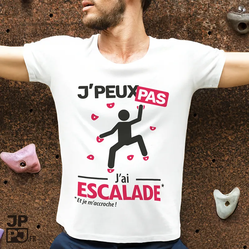 Le t-shirt Je Peux Pas, J'ai Escalade pour grimper toujours plus haut